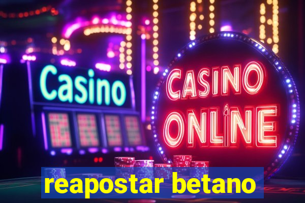 reapostar betano